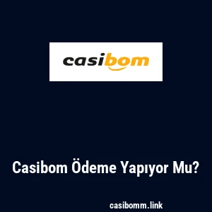 Casibom Ödeme Yapıyor Mu?